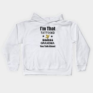 I'm That Tattooed Badass Grandma You Talk About Funny quote Kids Hoodie